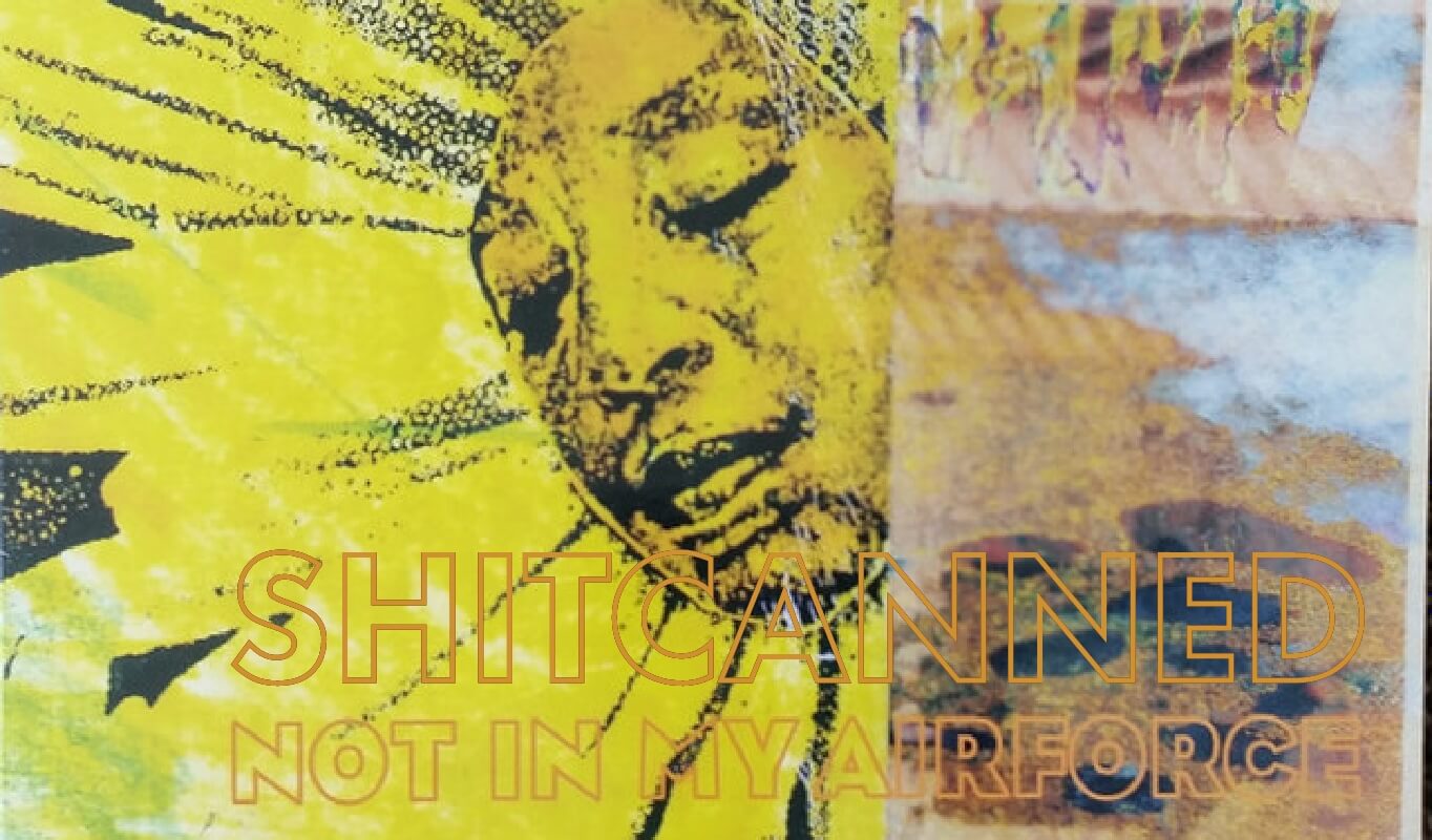 SHITCANNED: Not In My Airforce (mk. I) (1996)